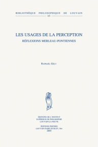 Title: Les usages de la perception: Reflexions merleau-pontiennes, Author: R Gely