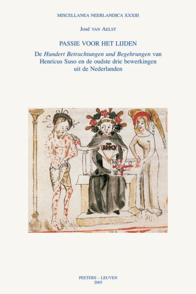 Passie voor het lijden: De 'Hundert Betrachtungen und Begehrungen' van Henricus Suso en de oudste drie bewerkingen uit de Nederlanden