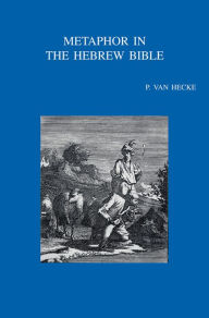 Title: Metaphor in the Hebrew Bible, Author: P Van Hecke