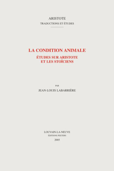 La condition animale: Etudes sur Aristote et les Stoiciens