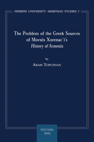 Title: The Problem of the Greek Sources of Movses Xorenac'i's History of Armenia, Author: A Topchyan