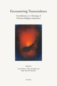 Title: Encountering Transcendence: Contributions to a Theology of Christian Religious Experience, Author: L Boeve