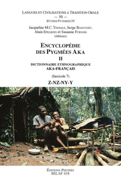 Encyclopedie des Pygmees Aka II Dictionnaire ethnographique aka-francais. Fasc VII, Z-NZ-NY-Y TO50