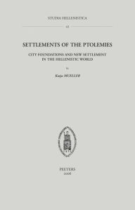 Title: Settlements of the Ptolemies: City Foundations and New Settlement in the Hellenistic World, Author: K Mueller