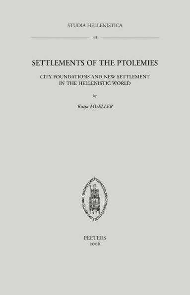 Settlements of the Ptolemies: City Foundations and New Settlement in the Hellenistic World