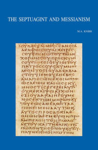 Title: The Septuagint and Messianism: Colloquium Biblicum Lovaniense LIII, July 27-29, 2004, Author: MA Knibb