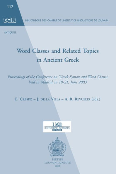 Word Classes and Related Topics in Ancient Greek: Proceedings of the Conference on 'Greek Syntax and Word Classes' held in Madrid on 18-21 June 2003