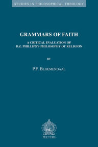 Title: Grammars of Faith: A Critical Evaluation of D.Z. Philips's Philosophy of Religion, Author: PF Bloemendaal