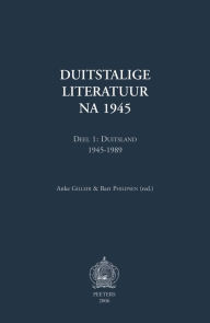 Title: Duitstalige literatuur na 1945. Deel 1: Duitsland 1945-1989, Author: B Philipsen