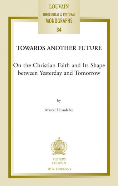 Towards Another Future: On the Christian Faith and Its Shape between Yesterday and Tomorrow