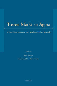 Title: Tussen markt en agora: Over het statuut van universitaire kennis, Author: B Pattyn