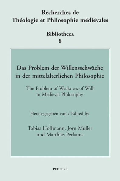 Das Problem der Willensschwache in der mittelalterlichen Philosophie/ The Problem of Weakness of Will in Medieval Philosophy