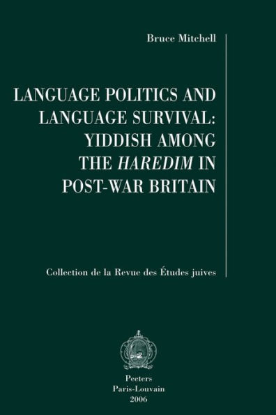 Language Politics and Language Survival: Yiddish among the Haredim in Post-War Britain