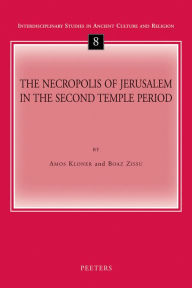 Title: The Necropolis of Jerusalem in the Second Temple Period, Author: B Zissu