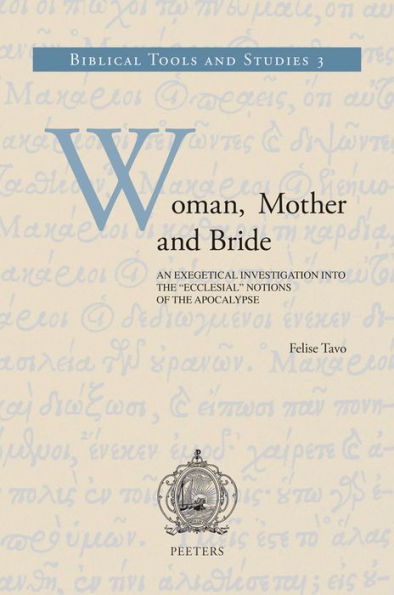 Woman, Mother and Bride: An Exegetical Investigation into the 'Ecclesial' Notions of the Apocalypse