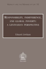 Title: Responsibility, Indifference and Global Poverty: A Levinasian Perspective, Author: E Jordaan