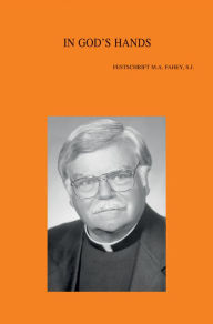 Title: In God's Hands: Essays on the Church & Ecumenism in Honour of Michael A. Fahey, S.J., Author: MS Attridge