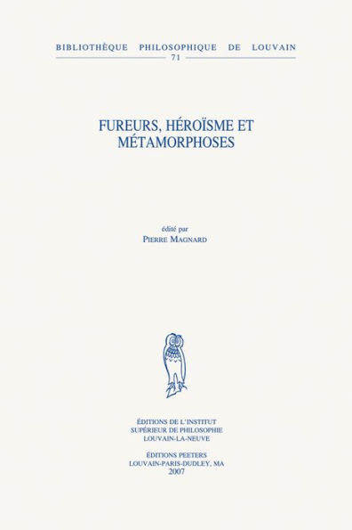 Fureurs, Heroisme et Metamorphoses