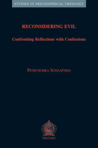 Title: Reconsidering Evil: Confronting Reflections with Confessions, Author: P Schaafsma