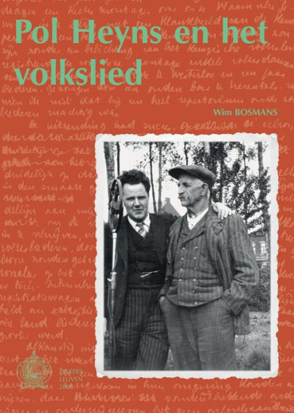 Pol Heyns en Het Volkslied: Met een heruitgave van zijn verzameling Volksliederen (1941) en een cd met de originele veldopnamen (1937-1939)