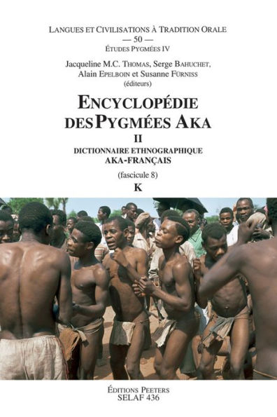 Encyclopedie des Pygmees AKA II. Dictionnaire Ethnographique AKA-Francais. Fasc. 8, K