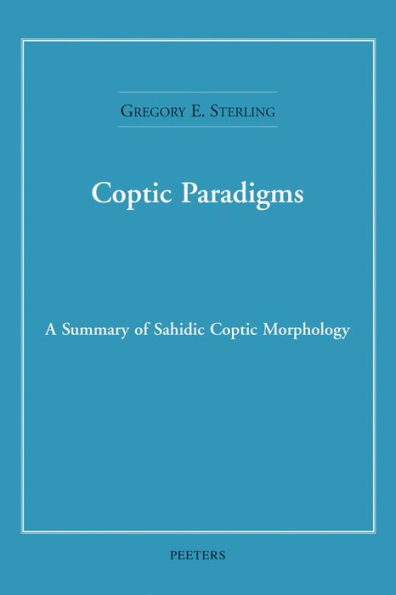Coptic Paradigms: A Summary of Sahidic Coptic Morphology
