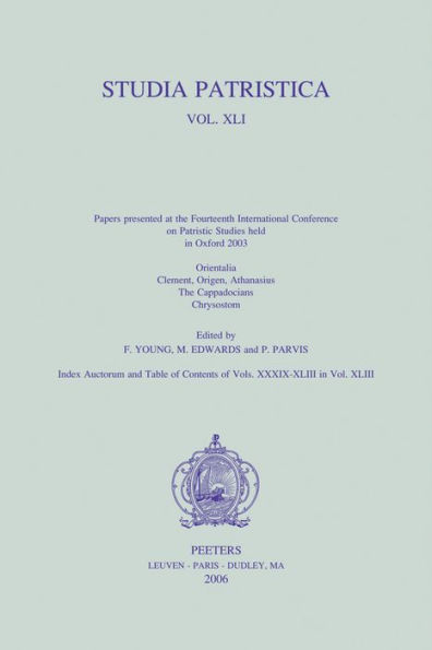 Studia Patristica. Vol. XLI - Orientalia, Clement, Origen, Athanasius, The Cappadocians, Chrysostom