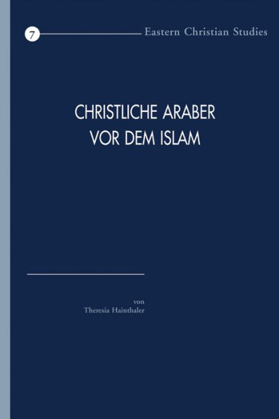 Christliche Araber vor dem Islam: Verbreitung und konfessionelle Zugehorigkeit. Eine Hinfuhrung