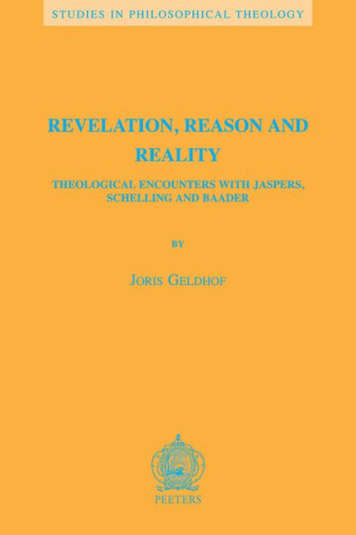 Revelation, Reason and Reality: Theological Encounters with Jaspers, Schelling and Baader