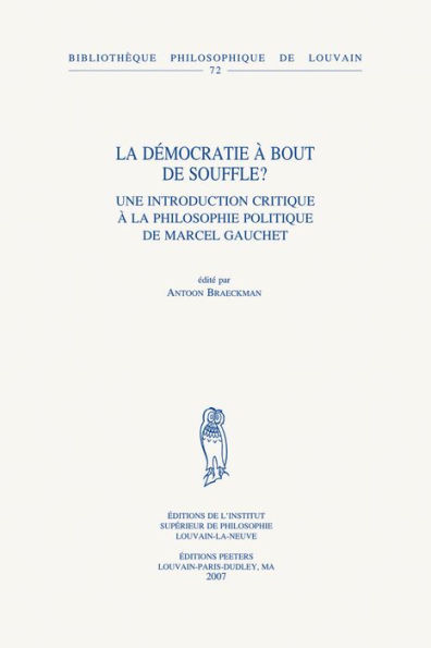 La democratie a bout de souffle?: Une introduction critique a la philosophie politique de Marcel Gauchet