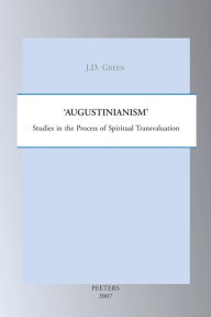 Title: Augustinianism: Studies in the Process of Spiritual Tranvaluation, Author: JD Green