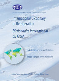 Title: International Dictionary of Refrigeration - Dictionnaire International de Froid: English-French: Terms and Definitions - Anglais-francais: termes et definitions, Author: Iif-Iir