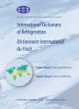 International Dictionary of Refrigeration - Dictionnaire International de Froid: English-French: Terms and Definitions - Anglais-francais: termes et definitions