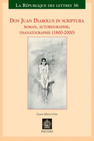 Title: Don Juan Diabolus in scriptura: Roman, autobiographie, thanatographie (1800-2000), Author: G Missotten