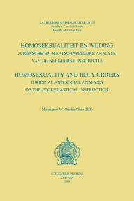 Title: Homoseksualiteit en wijding. Juridische en maatschappelijke analyse van de kerkelijke instructie. Homosexuality and Holy Orders. Juridical and Social Analysis of the Ecclesiastical Instruction: Monsignor W. Onclin Chair 2006, Author: R Torfs