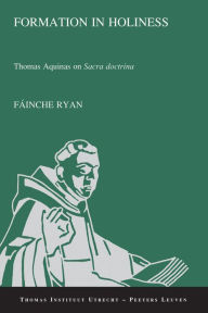 Title: Formation in Holiness: Thomas Aquinas on Sacra doctrina, Author: F Ryan