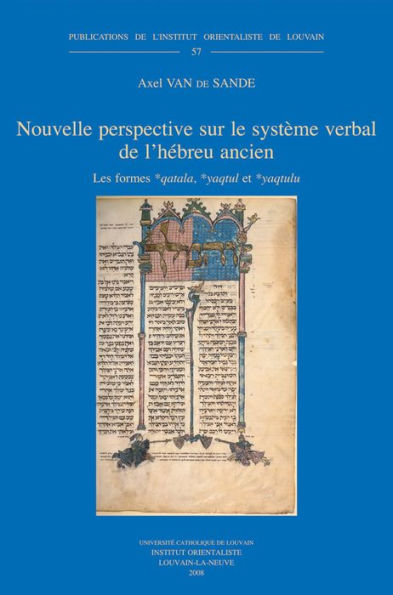 Nouvelle perspective sur le systeme verbal de l'hebreu ancien: Les formes *qatala, *yaqtul et *yaqtulu