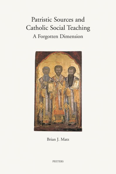 Patristic Sources and Catholic Social Teaching: A Forgotten Dimension. A Textual, Historical, and Rhetorical Analysis of Patristic Source Citations in the Church's Social Documents