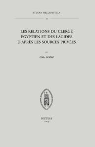 Title: Les relations du clerge egyptien et des Lagides d'apres les sources privees, Author: G Gorre
