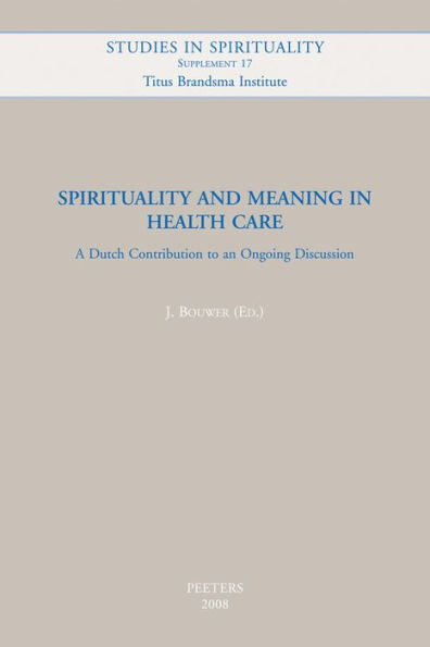 Spirituality and Meaning in Health Care: A Dutch Contribution to an Ongoing Discussion