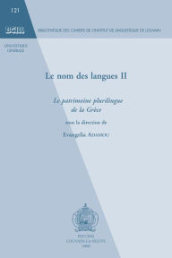 Title: Le nom des langues II: Le patrimoine plurilingue de la Grece, Author: E Adamou