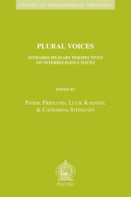 Title: Plural Voices: Intradisciplinary Perspectives on Interreligious Issues, Author: P Fridlund