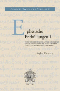 Title: Ephesische Enthullungen 1: Fruhe Christen in einer antiken Grosstadt. Zugleich ein Beitrag zur Frage nach den Kontexten der Johannesapokalypse, Author: S Witetschek