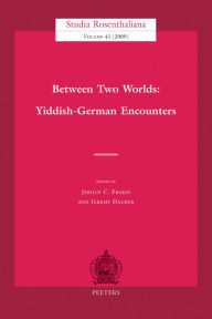 Title: Between Two Worlds: Yiddish-German Encounters, Author: JC Frakes