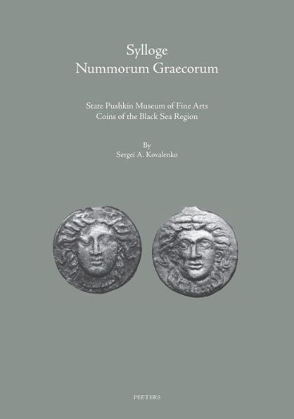 Sylloge Nummorum Graecorum: State Pushkin Museum of Fine Arts: Coins of the Black Sea Region. Part I: Ancient Coins from the Northern Black Sea Littoral