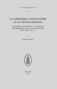 Title: La Chronique d'Apollodore et le Pseudo-Skymnos: Erudition antiquaire et litterature geographique dans la seconde moitie du IIe siecle av. J.-C., Author: B Bravo