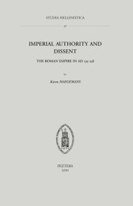 Title: Imperial Authority and Dissent: The Roman Empire in AD 235-238, Author: K Haegemans