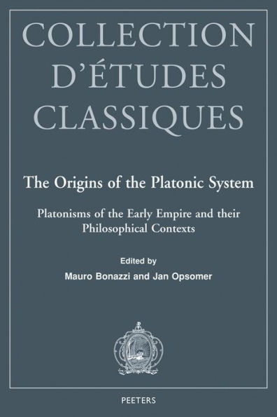 The Origins of the Platonic System: Platonisms of the Early Empire and their Philosophical Contexts