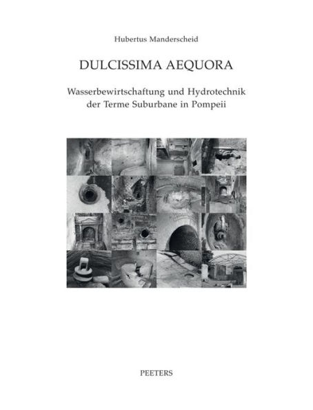 Dulcissima aequora: Wasserbewirtschaftung und Hydrotechnik der Terme Suburbane in Pompeii