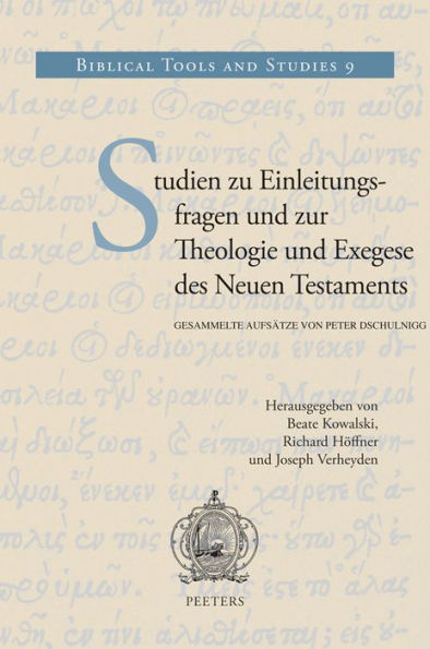 Studien zu Einleitungsfragen und zur Theologie und Exegese des Neuen Testaments: Gesammelte Aufsatze von Peter Dschulnigg